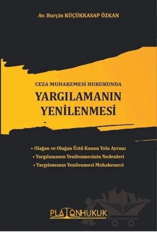 Ceza Muhakemesi Hukukunda Yargılamanın Yenilenmesi – Burçin Küçükkasap Özkan – Platon Hukuk kitap kapağı