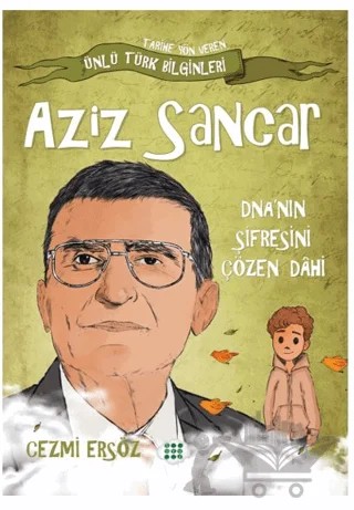Aziz Sancar DNA 'nın Şifresini Çözen Dahi – Cezmi Ersöz – Dokuz Çocuk kitap kapağı