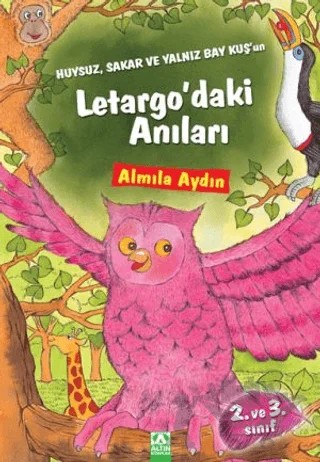 Huysuz, Sakar ve Yalnız Bay Kuş’un Letargo’daki Anıları – Almıla Aydın – Altın Kitaplar kitap kapağı