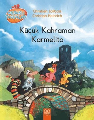 Meraklı Tavuklar - Küçük Kahraman Karmelito – Christian Heinrich, Christian Jolibois – 1001 Çiçek Kitaplar kitap kapağı