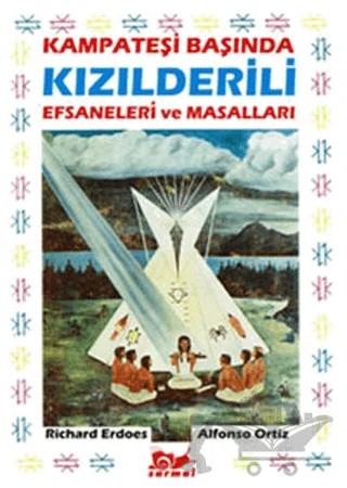 Kampateşi Başında Kızılderili Efsaneleri ve Masalları – Alfonso Ortiz, Richard Erdoes – Sarmal Yayınevi kitap kapağı