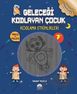 Geleceği Kodlayan Çocuk - Kodlama Etkinlikeri – Vedat Yozkat – Martı Çocuk Yayınları kitap kapağı