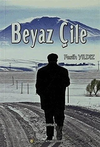 Beyaz Çile – Fesih Yıldız – Gündüz Kitabevi Yayınları kitap kapağı