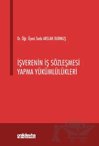 İşverenin İş Sözleşmesi Yapma Yükümlülükleri – Seda Arslan Durmuş – On İki Levha Yayınları kitap kapağı