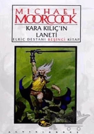Kara Kılıç’ın Laneti Elric Destanı Beşinci Kitap – Michael Moorcock – Altıkırkbeş Yayınları kitap kapağı