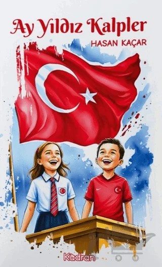 Ay Yıldızlı Kalpler – Hasan Kaçar – Kadran Medya Yayıncılık kitap kapağı
