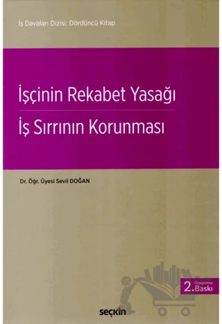 İşçinin Rekabet Yasağı - İş Sırrının Korunması – Sevil Doğan – Seçkin Yayıncılık kitap kapağı
