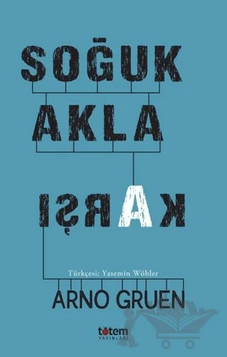 Soğuk Akla Karşı – Arno Gruen – Totem Yayıncılık kitap kapağı