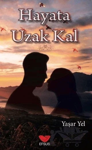 Hayata Uzak Kal – Yaşar Yel – Efsus Yayınları kitap kapağı