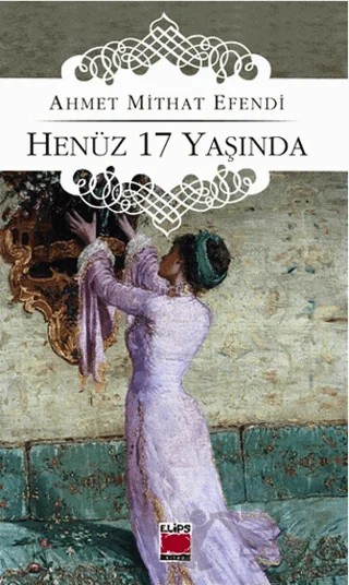 Henüz 17 Yaşında – Ahmet Mithat Efendi – Elips Kitap kitap kapağı