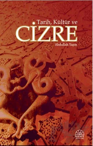 Tarih, Kültür ve Cizre – Abdullah Yaşın – Kent Işıkları Yayınları kitap kapağı