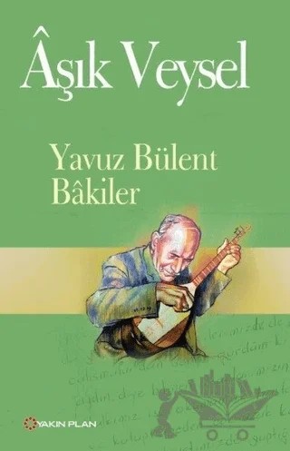 Aşık Veysel – Yavuz Bülent Bakiler – Yakın Plan Yayınları kitap kapağı