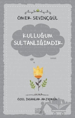 Kulluğum Sultanlığımdır – Ömer Sevinçgül – Carpe Diem Kitapları kitap kapağı