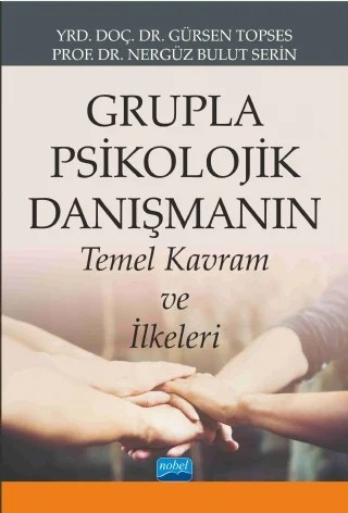 Grupla Psikolojik Danışmanın Temel Kavram ve İlkeleri – Gürsen Topses - Nergüz Bulut Serin – Nobel Akademik Yayıncılık kitap kapağı