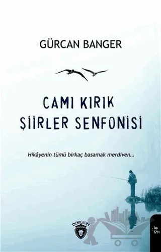 Camı Kırık Şiirler Senfonisi – Gürcan Banger – Dorlion Yayınları kitap kapağı