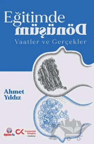 Eğitimde Dönüşüm Vaatler ve Gerçekler – Ahmet Yıldız – Cumhuriyet Kitapları kitap kapağı