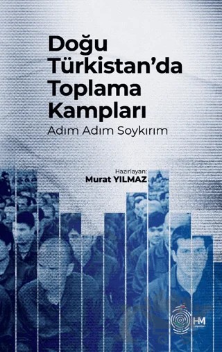 Doğu Türkistan’da Toplama Kampları – Murat Yılmaz – HM Yayınları kitap kapağı