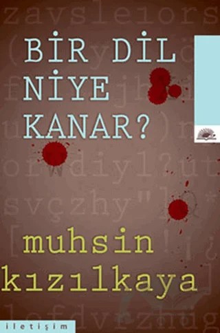 Bir Dil Niye Kanar? – Muhsin Kızılkaya – İletişim Yayınevi kitap kapağı