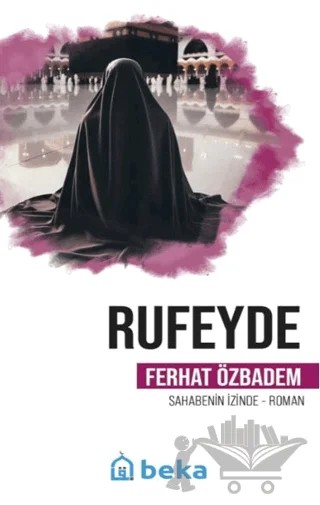Rufeyde Öncülerin İzinde – Ferhat Özbadem – Beka Yayınları kitap kapağı