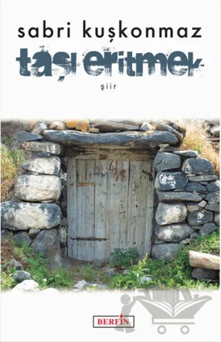 Taşı Eritmek – Sabri Kuşkonmaz – Berfin Yayınları kitap kapağı
