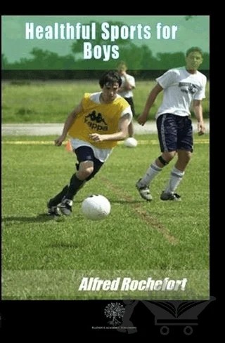Healthful Sports for Boys – Alfred Rochefort – Platanus Publishing kitap kapağı