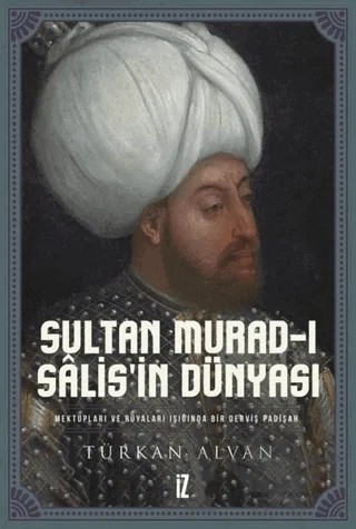 Sultan Murad-ı Salis’in Dünyası – Türkan Alvan – İz Yayıncılık kitap kapağı