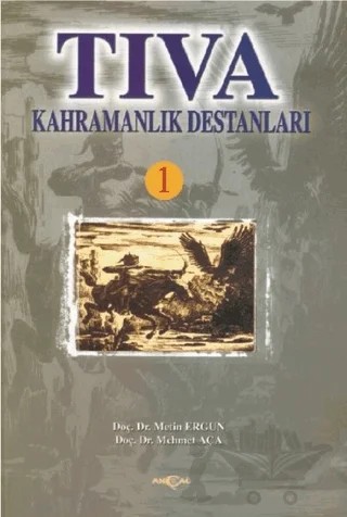 Tıva Kahramanlık Destanları 1 – Mehmet Aça, Metin Ergun – Akçağ Yayınları kitap kapağı