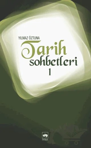 Tarih Sohbetleri 1 – Yılmaz Öztuna – Ötüken Neşriyat kitap kapağı