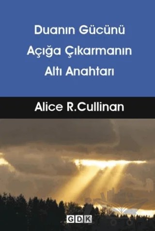 Duanın Gücünü Açığa Çıkarmanın Altı Anahtarı – Alice R. Cullinan – GDK Yayınları kitap kapağı