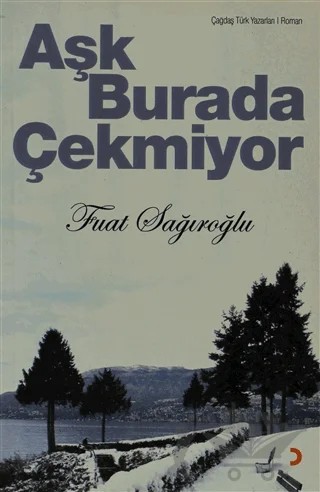 Aşk Burada Çekmiyor – Fuat Sağıroğlu – Cinius Yayınları kitap kapağı