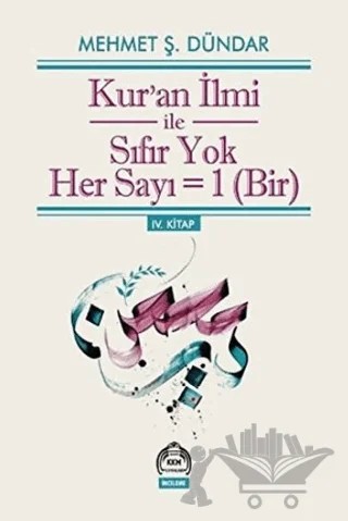 Kur’an İlmi ile Sıfır Yok Her Sayı =1 (Bir) – Mehmet Ş. Dündar – Kurgu Kültür Merkezi kitap kapağı
