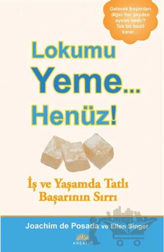 Lokumu Yeme Henüz – Ellen Singer, Joachim de Posada – Kreatif Yayınları kitap kapağı