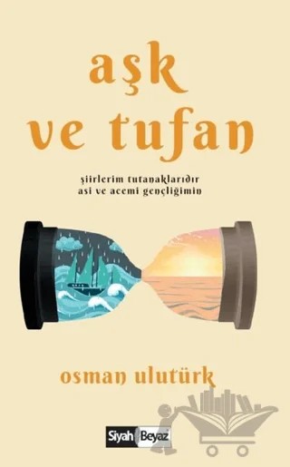 Aşk ve Tufan – Osman Ulutürk – Siyah Beyaz Yayınları kitap kapağı