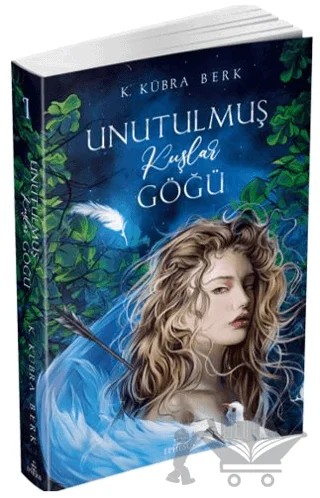 Unutulmuş Kuşlar Göğü - 1 – K. Kübra Berk – Ephesus Yayınları kitap kapağı