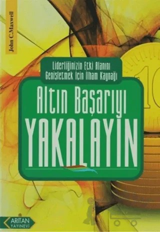 Altın Başarıyı Yakalayın – John C. Maxwell – Arıtan Yayınevi kitap kapağı