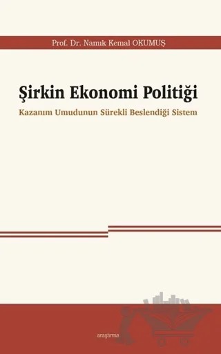 Şirkin Ekonomi Politiği – Namık Kemal Okumuş – Araştırma Yayınları kitap kapağı