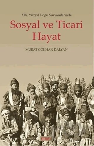 19. Yüzyıl Doğu Süryanilerinde Sosyal ve Ticari Hayat – Murat Gökhan Dalyan – Kitabevi Yayınları kitap kapağı