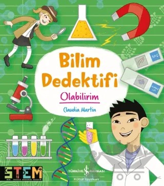 Bilim Dedektifi Olabilirim – Claudia Martin – İş Bankası Kültür Yayınları kitap kapağı