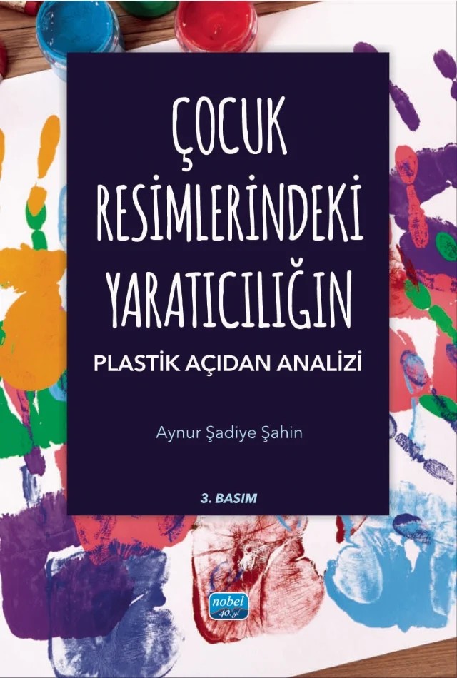 Çocuk Resimlerindeki Yaratıcılığın Plastik Açıdan Analizi – Aynur Şadiye Şahin – Nobel Akademik Yayıncılık kitap kapağı