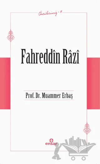 Fahreddin Razi (Öncülerimiz-11) – Muammer Erbaş – Ensar Neşriyat kitap kapağı