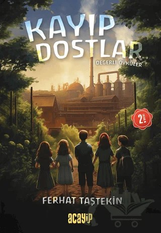 Kayıp Dostlar - Değerli Öyküler – Ferhat Taştekin – Acayip Kitaplar kitap kapağı