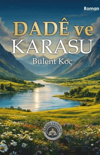 Dade ve Karasu – Bülent Koç – Nando Yayınları kitap kapağı