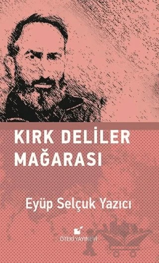 Kırk Deliler Mağarası – Eyüp Selçuk Yazıcı – Öteki Yayınevi kitap kapağı