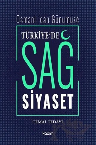 Osmanlı’dan Günümüze Türkiye’de Sağ Siyaset – Cemal Fedayi – Kadim Yayınları kitap kapağı