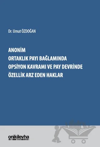 Anonim Ortaklık Payı Bağlamında Opsiyon Kavramı ve Pay Devrinde Özellik Arz Eden Haklar – Umut Özdoğan – On İki Levha Yayınları kitap kapağı