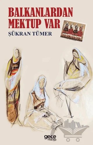 Balkanlardan Mektup Var – Şükran Tümer – Gece Kitaplığı kitap kapağı
