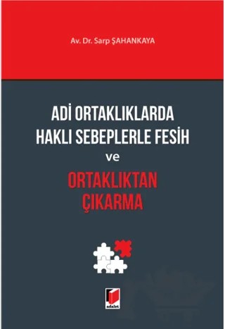 Adli Ortaklıklarda Haklı Sebeplerle Fesih ve Ortaklıktan Çıkarma – Sarp Şahankaya – Adalet Yayınevi kitap kapağı