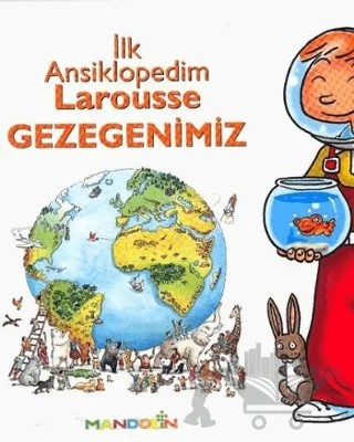 İlk Ansiklopedim Larousse Gezegenimiz – Kolektif – Mandolin Yayınları kitap kapağı