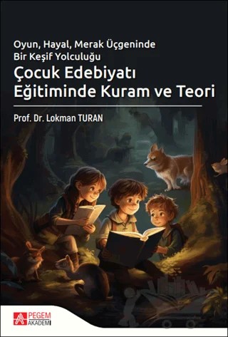 Çocuk Edebiyatı Eğitiminde Kuram ve Teori – Kolektif – Pegem Akademi Yayıncılık kitap kapağı