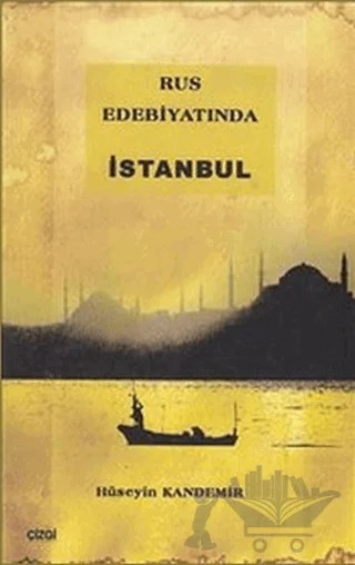Rus Edebiyatında İstanbul – Hüseyin Kandemir – Çizgi Kitabevi Yayınları kitap kapağı